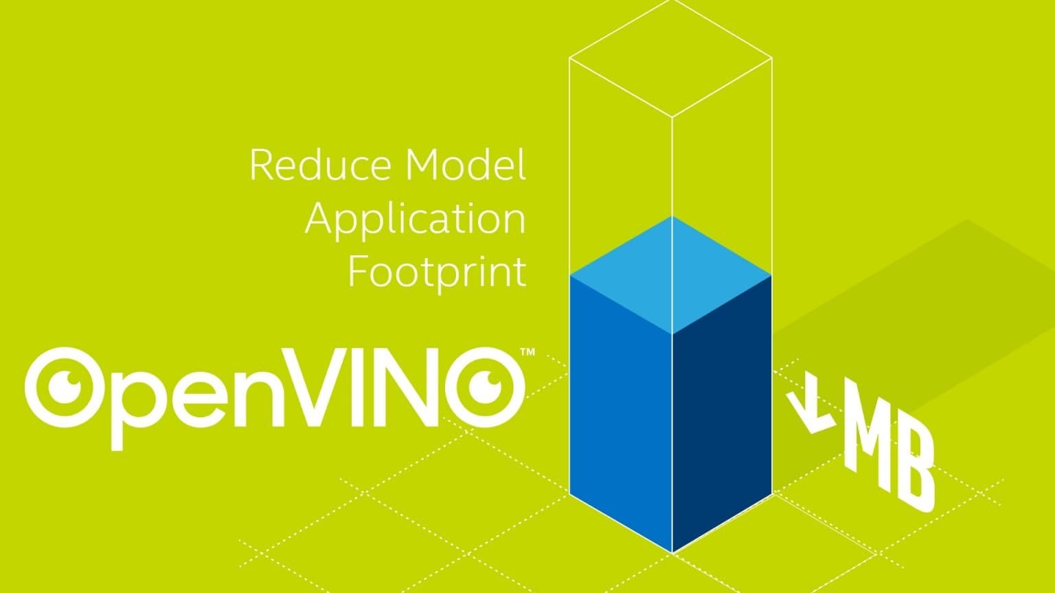 Openvino. Reduce footprint. Key Takeaways.